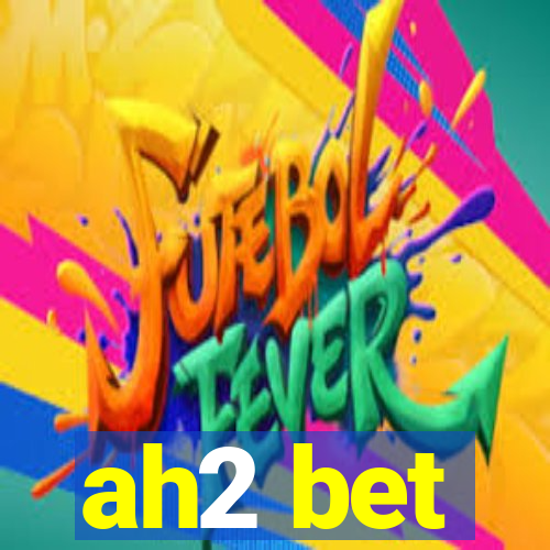 ah2 bet